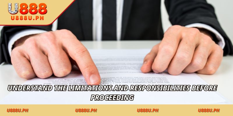 Understand the limitations and responsibilities before proceeding