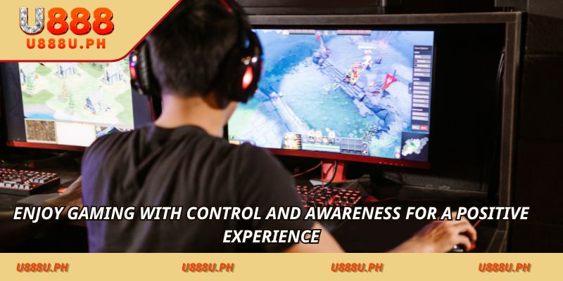 Enjoy gaming with control and awareness for a positive experience