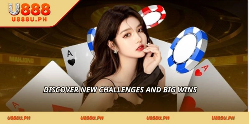 Discover new challenges and big wins