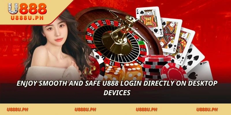 Enjoy smooth and safe U888 login directly on desktop devices