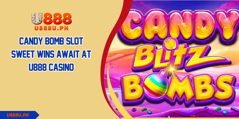 Candy Bomb Slot Sweet Wins Await at U888 Casino