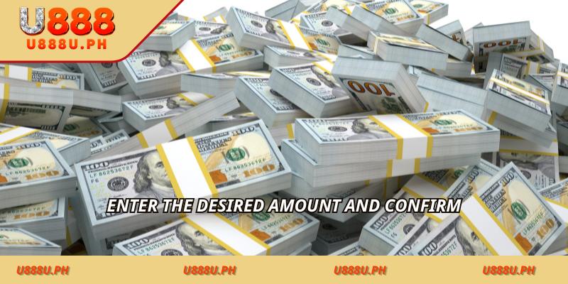 Enter the desired amount and confirm