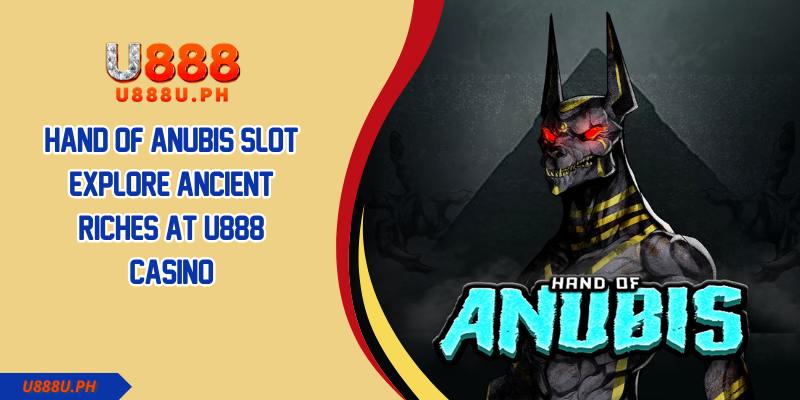 Hand of Anubis Slot Explore Ancient Riches at U888 Casino