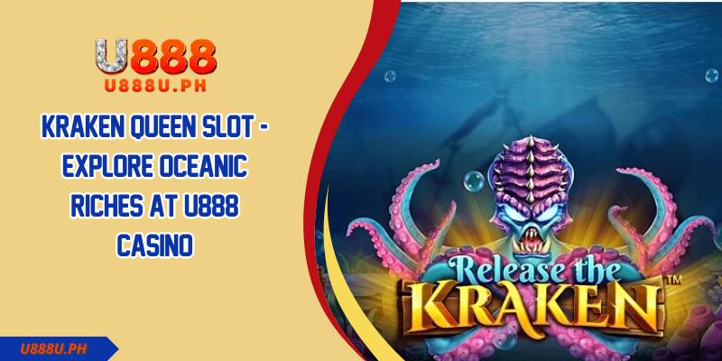 Kraken Queen Slot Explore Oceanic Riches At U888 Casino