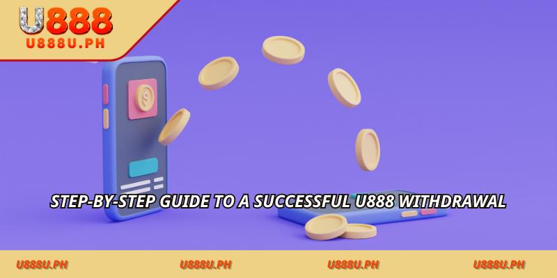 Step-by-step guide to a successful U888 withdrawal