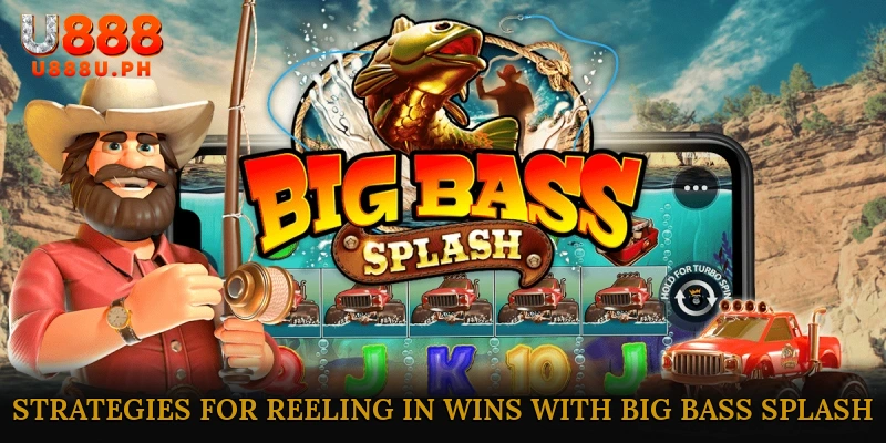 Strategies for Reeling in Wins with Big Bass Splash